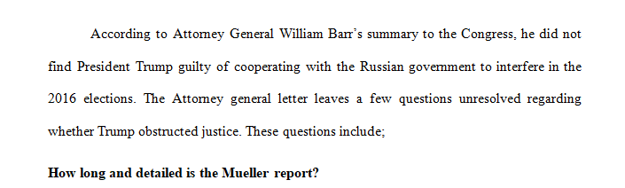 Submit at least five questions unanswered by Attorney General William Barr’s summary of the Mueller report into collusion and obstruction of justice