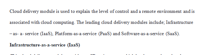 The cloud delivery models are: IaaS, PaaS, and SaaS. 