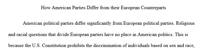 Assess the ways that American parties differ from their European counterparts. 