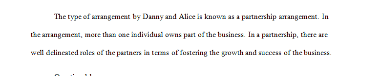 Describe the legal nature of the business entity that Alice and Danny are operating.