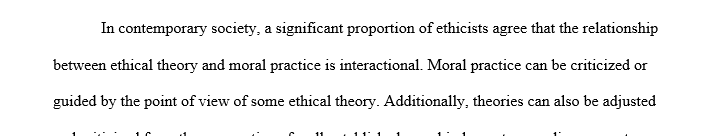 Discuss the crucial relationship between ethical theory and moral practice considering the claim that good ideas are valuable