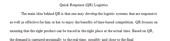 Explain the thinking behind quick response (QR) logistics.