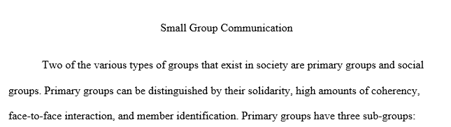 Identify two of the various types of groups that exist in society. Discuss how communication occurs within each group.