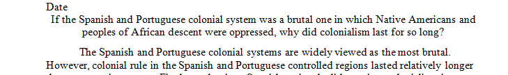 If the Spanish and Portuguese colonial system was a brutal one in which Native Americans and peoples of African descent were oppressed