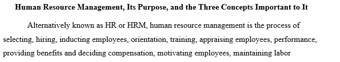 What is human resource management, its purpose, and describe the three concepts important to it?