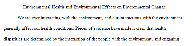 Write a 2-3 page paper on environmental health, the environmental factors that impact health