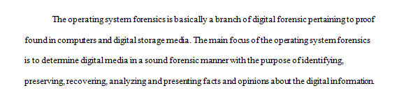 Compare and contrast the forensic processes when dealing with Windows-based Linux-based and Macintosh-based systems.