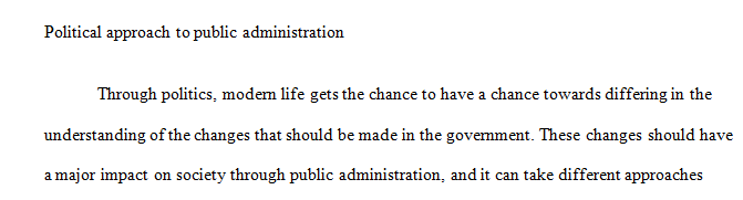 Compare and contrast the political approach to public administration