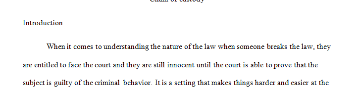 Describe what is meant by chain of custody and why it is important to an investigation.