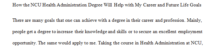 Discuss how the degree you receive at NCU will help you reach your goals and shape your future.