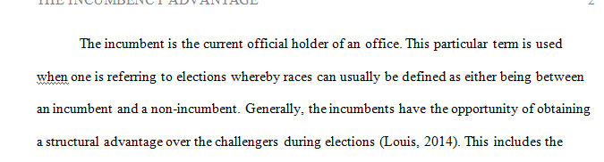 Discuss the incumbency advantage. What is it what are its components