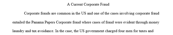 Identify a case of corporate fraud by finding a current event or by researching historical cases. After finding a case complete the following