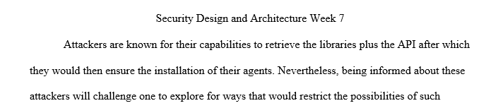 If an attacker can retrieve the API and libraries then use these to write an agent and then get the attacker’s agent installed how should 