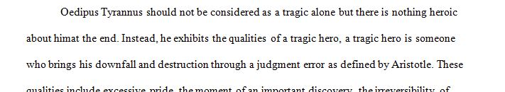 The Tragic Hero: In Oedipus Tyrannus, should we view Oedipus as tragic only, or can we find something heroic in his actions and end