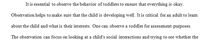 Observe the behavior of an infant, toddler or preschooler.