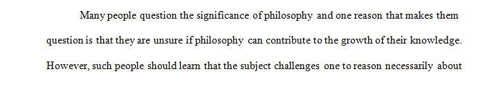 Provide an overview of philosophy’s importance and the effects that it might have on your life.