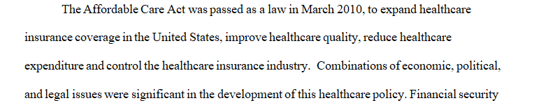 Select a healthcare policy and identify the impact economics political and legal ethical issues had on the development of that policy