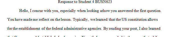 The U.S. Constitution provides the basis for creating federal administrative agencies