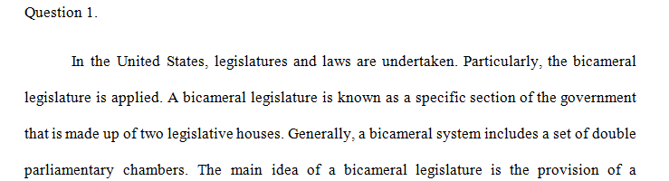 The United States Congress is bicameral. Define this term and contrast the duties of each house.