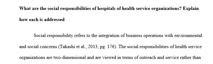 What are social responsibilities of hospitals of health service organizations? Explain how each are addressed.