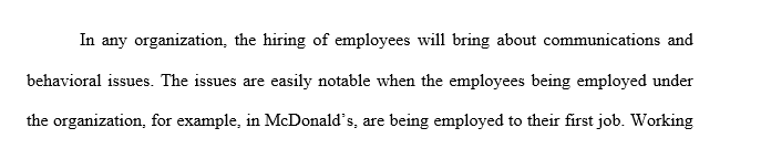 Analyze in 1 050 to 1 225 words the communications and group behavioral issues that might arise in an organization hiring employees