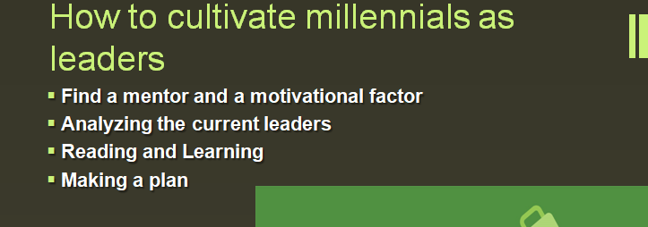 Determine how to cultivate millennials as leaders.