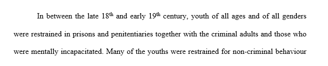 One of the most significant historical reforms used in dealing with the juvenile offender was the opening of the New York House of Refuge in 1825.