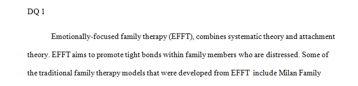 Research Emotionally Focused Therapy (EFT) and identify two traditional family therapy models from which it was developed.