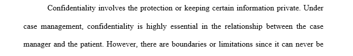 Summarize the ethical responsibilities of the case manager working with the client in need ensuring both of these persons’ rights.