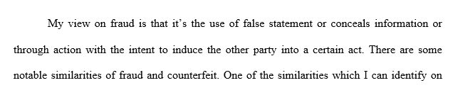 Using 100 words or more please respond to the following post. Both fraud and counterfeit are alike. 