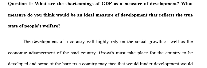 What are the shortcomings of GDP as a measure of development? What measure do you think would be an ideal measure of development 