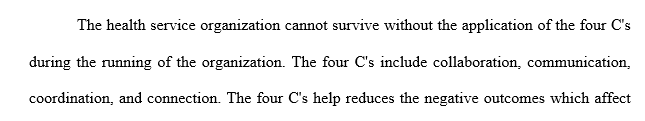 Based on your readings this week pick one of the "Four C's" that you feel is most important to health service organizations and discuss 