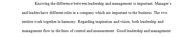 Conduct your own examination of the literature or other sources to describe the difference between being a manager or being a leader.