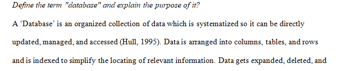 Define the term database and explain the purpose of it