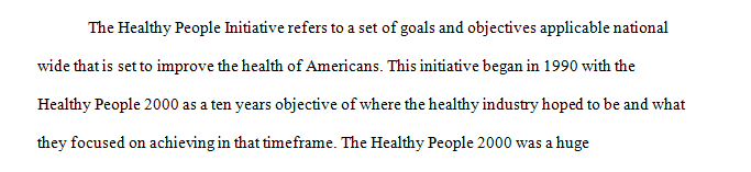 Examine the history and development of the Healthy People initiatives.  