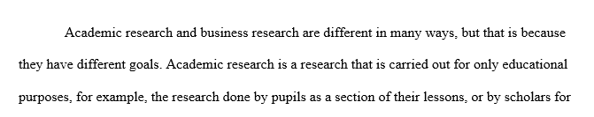 Explain the differences between academic and business research approaches.