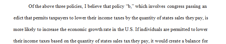 Explain which of the following policies you believe are likely to increase the rate of economic growth in the United States.