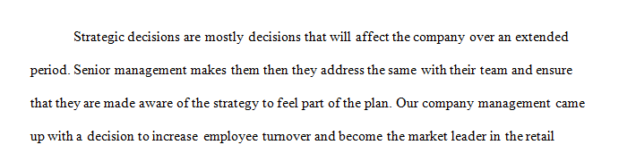 Identify two key strategic decisions made by your current team, department, or organization