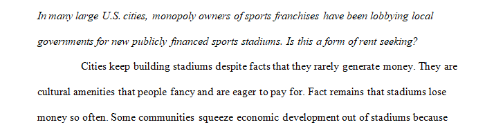 In many large U.S. cities monopoly owners of sports franchises have been lobbying local governments for new publicly financed sports stadiums.