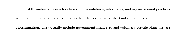 In this reflection paper assignment, discuss your feelings about the use of affirmative action in a law enforcement organization.