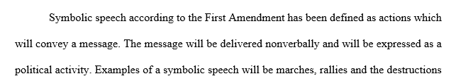 Read the case of Texas v. Johnson 491 U.S. 397 (1989) which can be found in the Resources link. What is symbolic speech When 