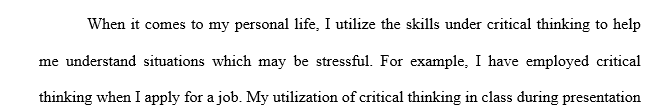 Reflect on what you have learned in this class. Describe the significant ways in which you would be able to utilize critical thinking in your personal and professional life.
