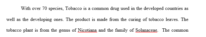 Research a drug or topic of your choosing which is ( Tobacco—smoke and smokeless, hookah, e-cigs, vapes )