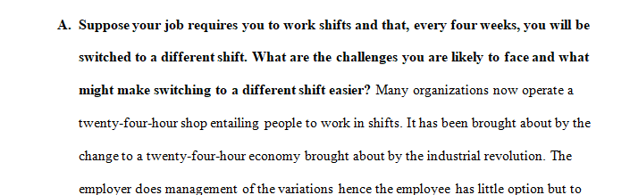 Suppose your job requires you to work shifts and that every four weeks you will be switched to a different shift.