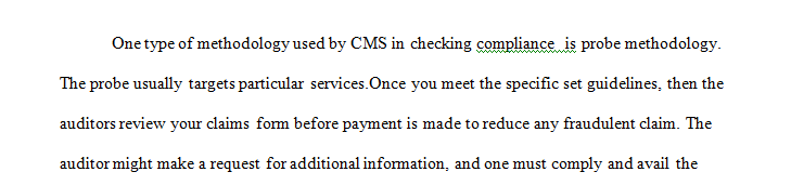 The Centers for Medicare and Medicaid Services uses a number of different methodologies to audit their services