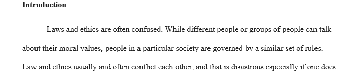 The purpose of this assignment is to differentiate between law and ethics understand how both affect today's business environment