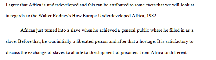 The revolutionary contribution that Walter Rodney made to the study of African history is that he identified Europe