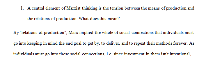 A central element of Marxist thinking is the tension between the means of production and the relations of production