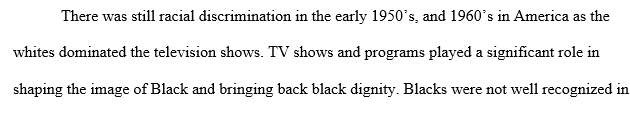 Describe how television helped to shape the image of Black America during the 1950's and 1960's. Discuss racial stereotyping.