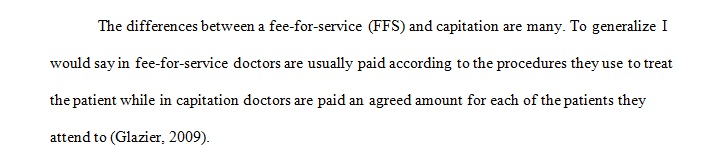 Discuss the differences between a fee-for-service model and that of a capitated environment.